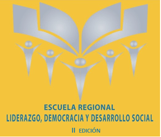 Proyecto: Escuela Regional de Liderazgo Democracias y Desarrollo Social I y II Edición